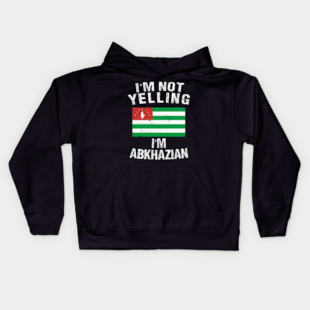 I'm Not Yelling I'm Abkhazian Kids Hoodie by TShirtWaffle1